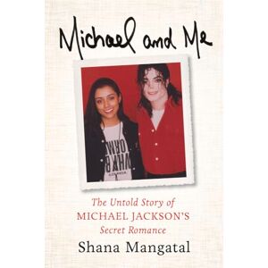 Shana Mangatal (author) Michael and Me: The Untold Story of Michael Jackson's Secret Romance Shana Mangatal (author) Michael and Me: The Untold Story of Michael Jackson's Secret Romance
