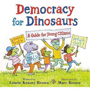 Krasny Brown, Laurie Democracy for Dinosaurs: A Guide for Young Citizens (Dino Tales: Life Guides for Families) Krasny Brown, Laurie Democracy for Dinosaurs: A Guide for Young Citizens (Dino Tales: Life Guides for Families)