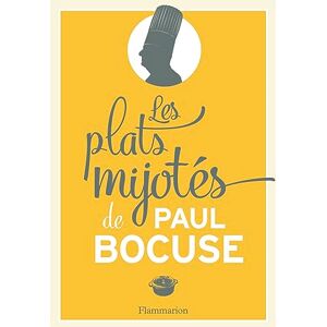 Bocuse, Paul Les Plats mijotés de Paul Bocuse Bocuse, Paul Les Plats mijotés de Paul Bocuse