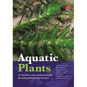 Schou, Jens Christian Aquatic Plants of Northern and Central Europe including Britain and Ireland: 118 (WILDGuides, 118) Schou, Jens Christian Aquatic Plants of Northern and Central Europe including Britain and Ireland: 118 (WILDGuides, 118)
