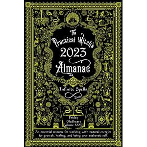Friday Gladheart The Practical Witch's Almanac 2023: Infinite Spells: 26 (Good Life) Friday Gladheart The Practical Witch's Almanac 2023: Infinite Spells: 26 (Good Life)