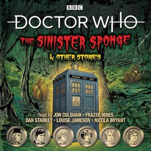 BBC Doctor Who: The Sinister Sponge & Other Stories: Doctor Who Audio Annual BBC Doctor Who: The Sinister Sponge & Other Stories: Doctor Who Audio Annual