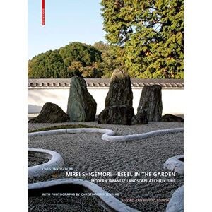 Christian Tschumi Mirei Shigemori Rebel in the Garden: Modern Japanese Landscape Architecture Christian Tschumi Mirei Shigemori Rebel in the Garden: Modern Japanese Landscape Architecture