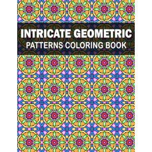 Art, Nera Intricate Geometric Patterns Coloring Book: Beautiful Intricate Patterns for adults to reduce stress and relax Art, Nera Intricate Geometric Patterns Coloring Book: Beautiful Intricate Patterns for adults to reduce stress and relax