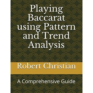 Christian, Robert Playing Baccarat using Pattern and Trend Analysis: A Comprehensive Guide Christian, Robert Playing Baccarat using Pattern and Trend Analysis: A Comprehensive Guide