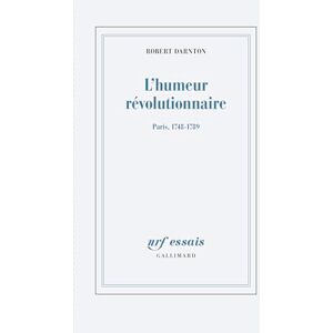Darnton, Robert L'humeur révolutionnaire: Paris, 1748-1789 Darnton, Robert L'humeur révolutionnaire: Paris, 1748-1789