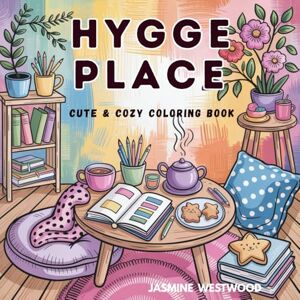 WESTWOOD, JASMINE Hygge Place Cute & Cozy Coloring Book: 55+ One Sided No Mess Coloring Pages ,Cozy Scenes to Spark Creativity and Inner Peace fuzzy hygge coloring ... Arts, Stress Release, Relaxing Self-Care WESTWOOD, JASMINE Hygge Place Cute & Cozy Coloring Book: 55+ One Sided No Mess Coloring Pages ,Cozy Scenes to Spark Creativity and Inner Peace fuzzy hygge coloring ... Arts, Stress Release, Relaxing Self-Care