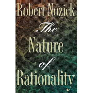 Nozick, Robert The Nature of Rationality (Princeton Paperbacks) Nozick, Robert The Nature of Rationality (Princeton Paperbacks)