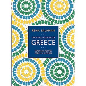 Salaman, Rena Food and Cooking of Greece: Seasonal recipes from my kitchen Salaman, Rena Food and Cooking of Greece: Seasonal recipes from my kitchen