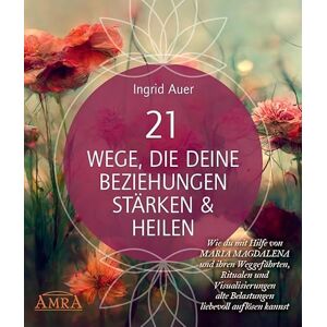 Auer, Ingrid 21 WEGE, DIE DEINE BEZIEHUNGEN STÄRKEN & HEILEN: Wie du mit Hilfe von Maria Magdalena und ihren Weggefährten, Ritualen und Visualisierungen alte ... auch als Audio-Download) Auer, Ingrid 21 WEGE, DIE DEINE BEZIEHUNGEN STÄRKEN & HEILEN: Wie du mit Hilfe von Maria Magdalena und ihren Weggefährten, Ritualen und Visualisierungen alte ... auch als Audio-Download)