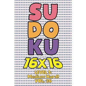 Numerik, Sophia Sudoku 16 x 16 Level 3: Medium Hard! Vol. 26: Play 16x16 Grid Sudoku Medium Hard Level Volumes 1-40 Solve Number Puzzles Become A Sudoku Expert On The ... All Ages Boys and Girls Kids to Adult Gift Numerik, Sophia Sudoku 16 x 16 Level 3: Medium Hard! Vol. 26: Play 16x16 Grid Sudoku Medium Hard Level Volumes 1-40 Solve Number Puzzles Become A Sudoku Expert On The ... All Ages Boys and Girls Kids to Adult Gift