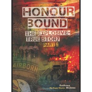 Malone, Anthony Stephen Honour Bound Rogue Warrior Syria & Iraq Behind Enemy Lines: True Story Part 2 (Honour Bound Rogue Warrior By Anthony Stephen Malone) Malone, Anthony Stephen Honour Bound Rogue Warrior Syria & Iraq Behind Enemy Lines: True Story Part 2 (Honour Bound Rogue Warrior By Anthony Stephen Malone)