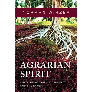 Norman Agrarian Spirit: Cultivating Faith, Community, and the Land Norman Agrarian Spirit: Cultivating Faith, Community, and the Land