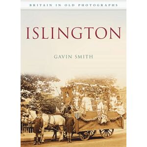 Smith, Gavin Islington: Britain in Old Photographs Smith, Gavin Islington: Britain in Old Photographs