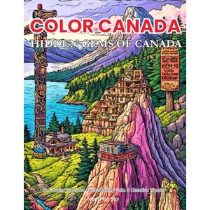 Sky, MeeTHan Hidden Gems of Canada: An Adult Coloring Book: Discover Off-the-Beaten-Path and Mysterious Landmarks from Coast to Coast. 60 Line Art Pages of Haida ... A Journey Through Land, Water & Wonder) Sky, MeeTHan Hidden Gems of Canada: An Adult Coloring Book: Discover Off-the-Beaten-Path and Mysterious Landmarks from Coast to Coast. 60 Line Art Pages of Haida ... A Journey Through Land, Water & Wonder)
