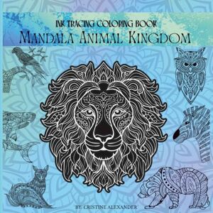 Delos Santos, Cristine Ink Tracing Coloring Book – Mandala Animal Kingdom Pattern: Trace, Color, and Relax with Bold Animal Mandalas on Dreamy Watercolor Pages Delos Santos, Cristine Ink Tracing Coloring Book – Mandala Animal Kingdom Pattern: Trace, Color, and Relax with Bold Animal Mandalas on Dreamy Watercolor Pages