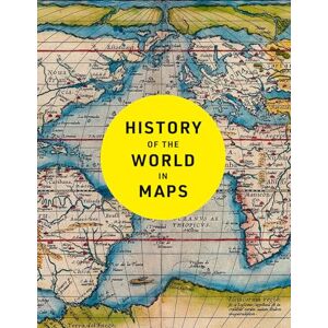 Parker, Philip History of the World in Maps: The ultimate cartographic exploration of our past Parker, Philip History of the World in Maps: The ultimate cartographic exploration of our past