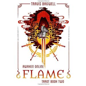 Bagwell, Travis Awaken Online: Flame (Tarot #2) (Awaken Online: Tarot) Bagwell, Travis Awaken Online: Flame (Tarot #2) (Awaken Online: Tarot)