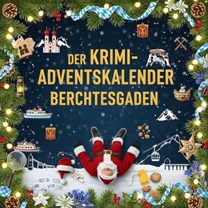 Hoffmann, Linus Der Krimi-Adventskalender Berchtesgaden: Mordsverdächtig in 24 Akten. Ein Fall in deiner Nähe Hoffmann, Linus Der Krimi-Adventskalender Berchtesgaden: Mordsverdächtig in 24 Akten. Ein Fall in deiner Nähe