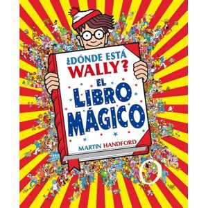 Handford, Martin ¿Dónde Está Wally?: El Libro Mágico / Where's Waldo?: The Wonder Book (Colección ¿dónde Está Wally?) Handford, Martin ¿Dónde Está Wally?: El Libro Mágico / Where's Waldo?: The Wonder Book (Colección ¿dónde Está Wally?)