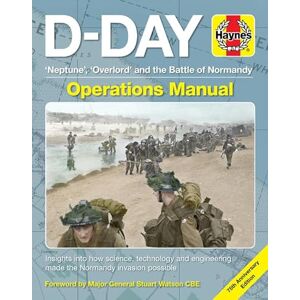 Jonathan Falconer D-Day Operations Manual: 'neptune', 'overlord' and the Battle of Normandy 75th Anniversary Edition: Insights Into How Science, Technology and ... Invasion Possible (Haynes Operations Manual) Jonathan Falconer D-Day Operations Manual: 'neptune', 'overlord' and the Battle of Normandy 75th Anniversary Edition: Insights Into How Science, Technology and ... Invasion Possible (Haynes Operations Manual)