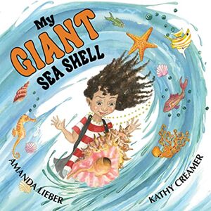 Lieber, Amanda My Giant Sea Shell Lieber, Amanda My Giant Sea Shell
