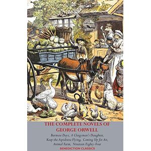 Orwell, George The Complete Novels of George Orwell: Burmese Days, A Clergyman's Daughter, Keep the Aspidistra Flying, Coming Up for Air, Animal Farm and Nineteen Eighty-Four Orwell, George The Complete Novels of George Orwell: Burmese Days, A Clergyman's Daughter, Keep the Aspidistra Flying, Coming Up for Air, Animal Farm and Nineteen Eighty-Four
