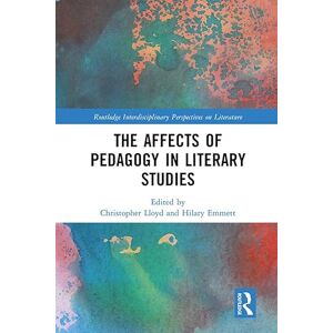 Routledge The Affects of Pedagogy in Literary Studies ( Interdisciplinary Perspectives on Literature) Routledge The Affects of Pedagogy in Literary Studies ( Interdisciplinary Perspectives on Literature)
