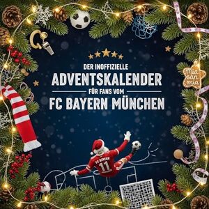 Fuchs, Ella Der inoffizielle Adventskalender für Fans vom FC Bayern München Fuchs, Ella Der inoffizielle Adventskalender für Fans vom FC Bayern München