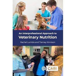 Lumbis, Rachel An Interprofessional Approach to Veterinary Nutrition Lumbis, Rachel An Interprofessional Approach to Veterinary Nutrition