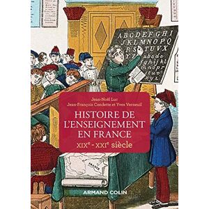 Luc, Jean-Noël Histoire de l'enseignement en France XIXe-XXIe siècle: XIXe-XXIe siècle Luc, Jean-Noël Histoire de l'enseignement en France XIXe-XXIe siècle: XIXe-XXIe siècle