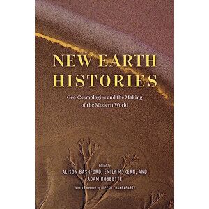 Chakrabarty, Dipesh New Earth Histories: Geo-Cosmologies and the Making of the Modern World Chakrabarty, Dipesh New Earth Histories: Geo-Cosmologies and the Making of the Modern World
