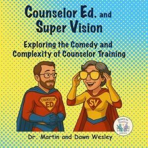 Wesley, Dr. Martin Cortez Counselor Ed. and Super Vision: Exploring the Comedy and Complexity of Counselor Training (Drawn to Healing Series) Wesley, Dr. Martin Cortez Counselor Ed. and Super Vision: Exploring the Comedy and Complexity of Counselor Training (Drawn to Healing Series)