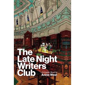 Annie West The Late Night Writers Club: A Graphic Novel by Annie West The Late Night Writers Club: A Graphic Novel by