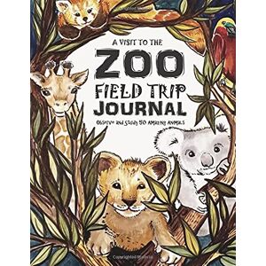Brown, Sarah Janisse A Visit To The Zoo Field Trip Journal Observe & Study 50 Amazing Animals: The Thinking Tree Fun-Schooling Journal All Ages Brown, Sarah Janisse A Visit To The Zoo Field Trip Journal Observe & Study 50 Amazing Animals: The Thinking Tree Fun-Schooling Journal All Ages