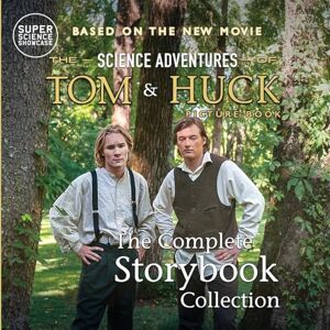Patton, Holbrook The Science Adventures of Tom & Huck: The Complete Storybook Collection (Super Science Showcase): The Complete Storybook Collection (Super Science ... Storybook Collection (Super Science Showcase) Patton, Holbrook The Science Adventures of Tom & Huck: The Complete Storybook Collection (Super Science Showcase): The Complete Storybook Collection (Super Science ... Storybook Collection (Super Science Showcase)