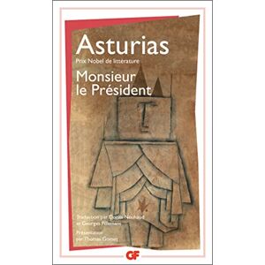 Asturias, M. A. Monsieur Le President: NOUVELLE TRADUCTION DE L'ESPAGNOL PREFACE, BIBLIOGRAPHIE ET CHRONOLOGIE (Littérature et civilisation) Asturias, M. A. Monsieur Le President: NOUVELLE TRADUCTION DE L'ESPAGNOL PREFACE, BIBLIOGRAPHIE ET CHRONOLOGIE (Littérature et civilisation)