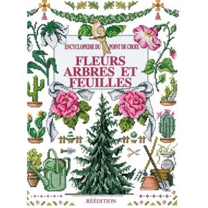 Réédition, A. Encyclopédie du Point de Croix Fleurs Arbres Réédition, A. Encyclopédie du Point de Croix Fleurs Arbres