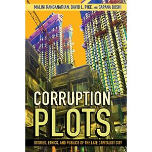Cornell University Press Corruption Plots: Stories, Ethics, and Publics of the Late Capitalist City (Cornell Series on Land: New Perspectives on Territory, Development, and Environment) Cornell University Press Corruption Plots: Stories, Ethics, and Publics of the Late Capitalist City (Cornell Series on Land: New Perspectives on Territory, Development, and Environment)