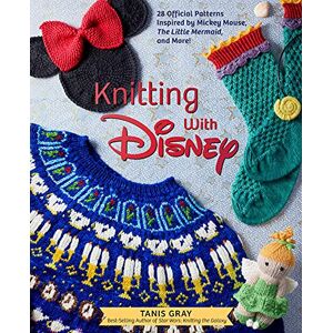 Gray, Tanis Knitting with Disney: 28 Official Patterns Inspired by Mickey Mouse, The Little Mermaid, and More! (Disney Craft Books, Knitting Books, Books for Disney Fans) Gray, Tanis Knitting with Disney: 28 Official Patterns Inspired by Mickey Mouse, The Little Mermaid, and More! (Disney Craft Books, Knitting Books, Books for Disney Fans)