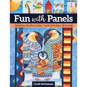 McChesney, Cyndi Fun with Panels: Create one-of-a-kind quilts‚ tips & techniques for success McChesney, Cyndi Fun with Panels: Create one-of-a-kind quilts‚ tips & techniques for success