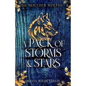 Wildenstein, Olivia A Pack of Storms and Stars: 4 (Boulder Wolves) Wildenstein, Olivia A Pack of Storms and Stars: 4 (Boulder Wolves)