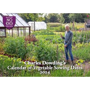 Charles Dowding 's Calendar of Vegetable Sowing Dates 2024 Charles Dowding 's Calendar of Vegetable Sowing Dates 2024