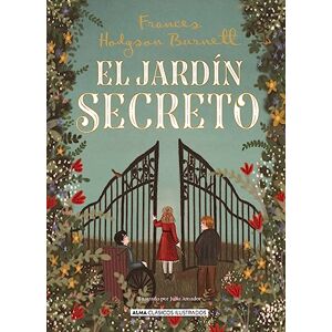 Burnett, Frances Hodgson El Jardín Secreto (Clásicos Ilustrados) Burnett, Frances Hodgson El Jardín Secreto (Clásicos Ilustrados)