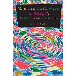Morgan, Alice What is narrative therapy?: An easy-to-read introduction: No 1 (Gecko 2000) Morgan, Alice What is narrative therapy?: An easy-to-read introduction: No 1 (Gecko 2000)