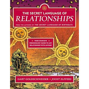 Goldschneider, Gary The Secret Language of Relationships: Your Complete Personology Guide to Any Relationship with Anyone Goldschneider, Gary The Secret Language of Relationships: Your Complete Personology Guide to Any Relationship with Anyone