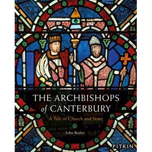 Butler, John The Archbishops of Canterbury: A Tale of Church and State Butler, John The Archbishops of Canterbury: A Tale of Church and State