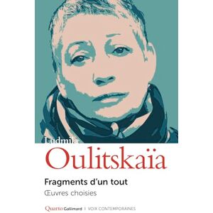 Oulitskaïa, Ludmila Fragments d'un tout: Œuvres choisies Oulitskaïa, Ludmila Fragments d'un tout: Œuvres choisies