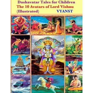 Vyanst Dashavatar Tales for Children (Illustrated): The 10 Avatars of Lord Vishnu Vyanst Dashavatar Tales for Children (Illustrated): The 10 Avatars of Lord Vishnu