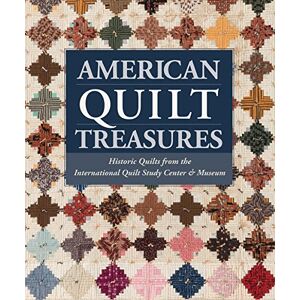 Patchwork Place American Quilt Treasures: Historic Quilts from the International Quilt Study Center and Museum Patchwork Place American Quilt Treasures: Historic Quilts from the International Quilt Study Center and Museum